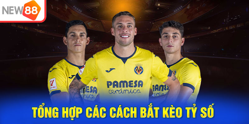 Tổng hợp các cách bắt kèo tỷ số chuẩn xác nhất